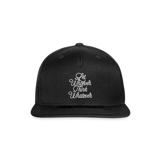 Let Whoever Think Whatever Snapback Baseball Cap - black