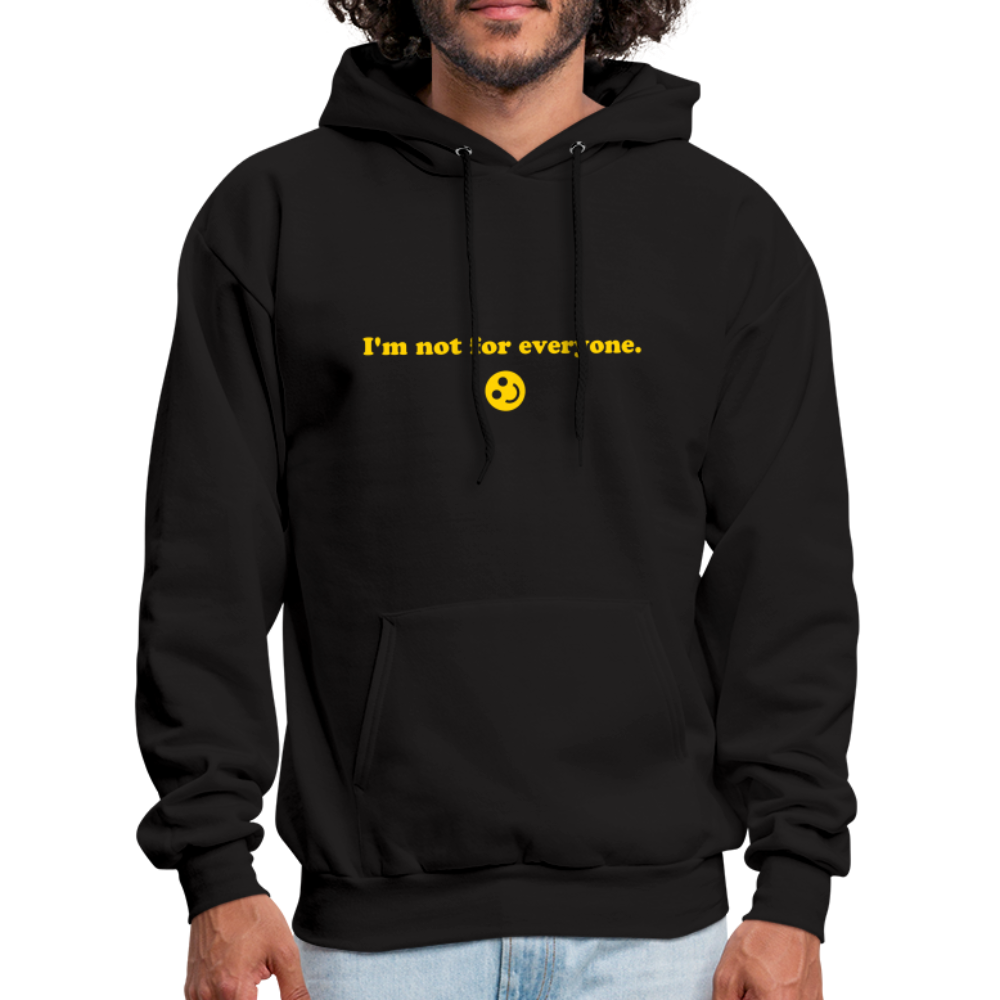 I'm Not For Everyone Men's Hoodie - black