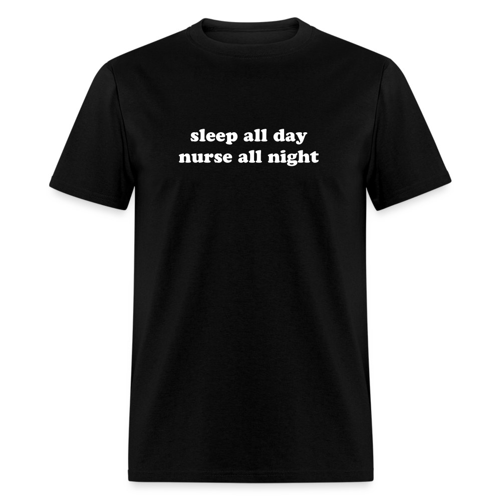 Sleep All Day Nurse All Night Unisex Classic T-Shirt - black