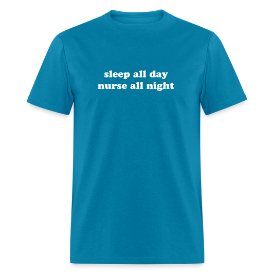 Sleep All Day Nurse All Night Unisex Classic T-Shirt - turquoise