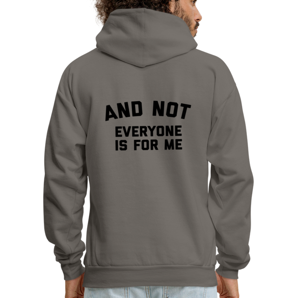 I'm Not For Everyone and Not Everyone is For Me Men's Hoodie - asphalt gray