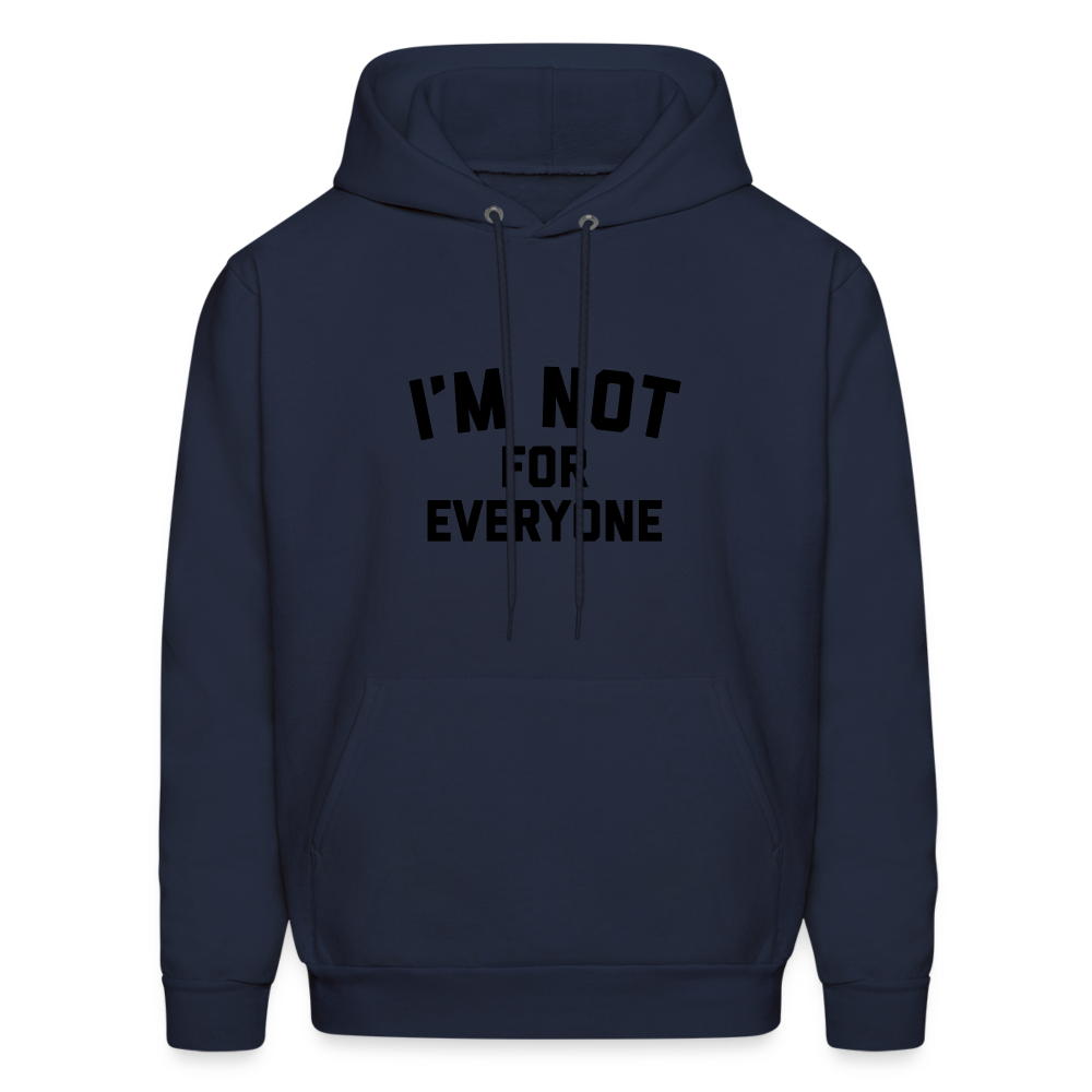 I'm Not For Everyone and Not Everyone is For Me Men's Hoodie - navy