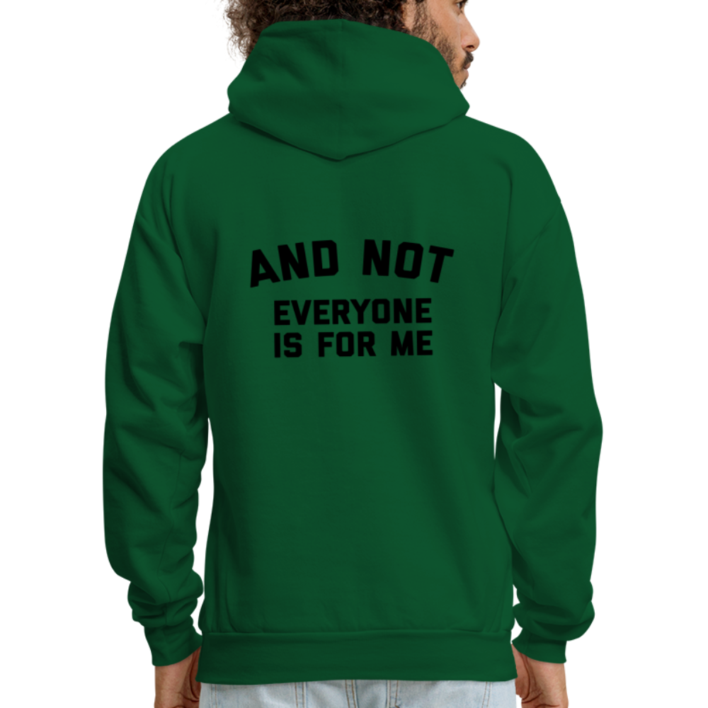 I'm Not For Everyone and Not Everyone is For Me Men's Hoodie - forest green