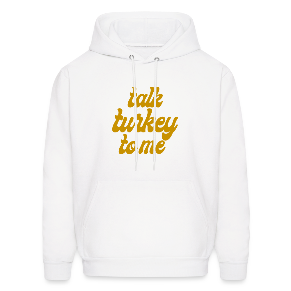 Talk Turkey to Me Men's Hoodie - white