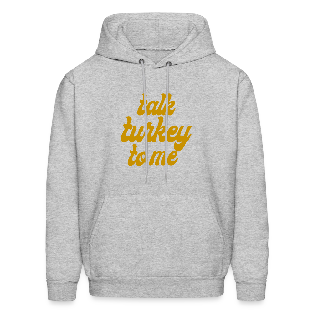 Talk Turkey to Me Men's Hoodie - heather gray