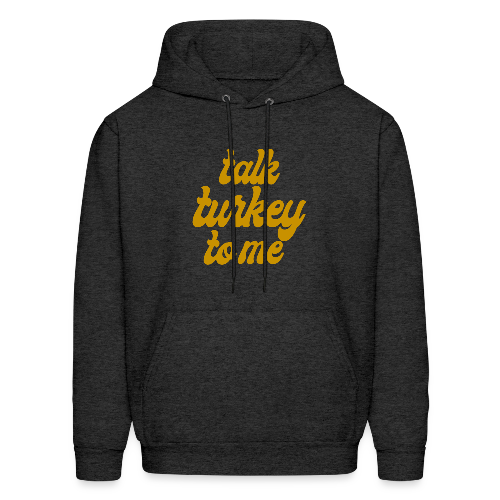 Talk Turkey to Me Men's Hoodie - charcoal grey