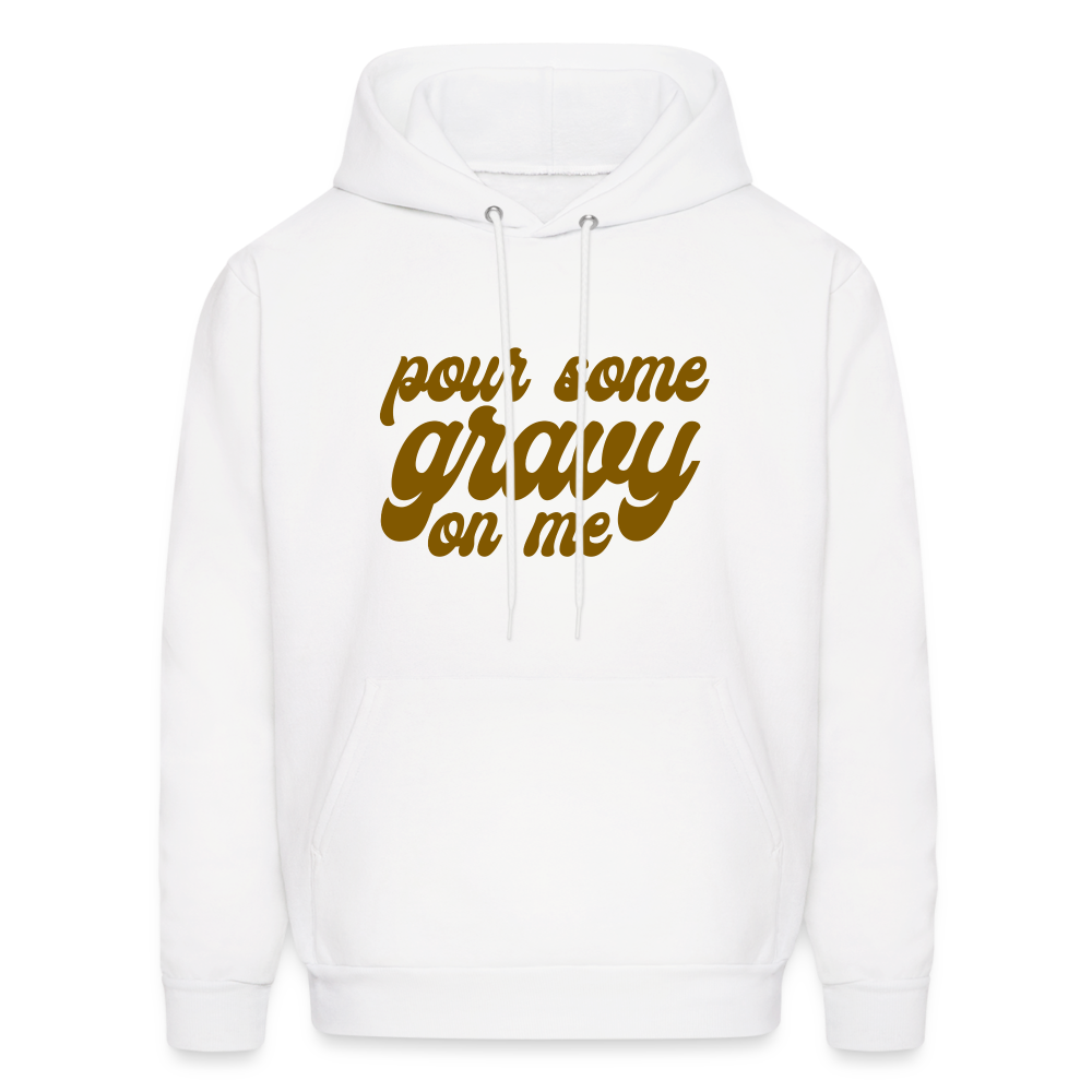 Pour Some Gravy on Me Men's Hoodie - white