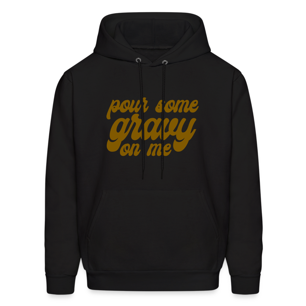 Pour Some Gravy on Me Men's Hoodie - black