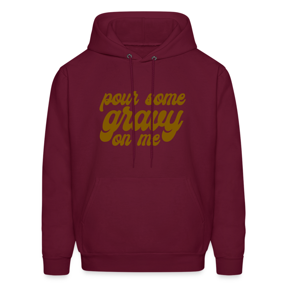 Pour Some Gravy on Me Men's Hoodie - burgundy