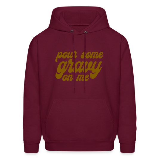 Pour Some Gravy on Me Men's Hoodie - burgundy