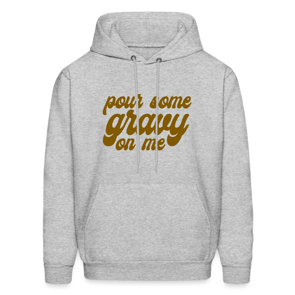 Pour Some Gravy on Me Men's Hoodie - heather gray