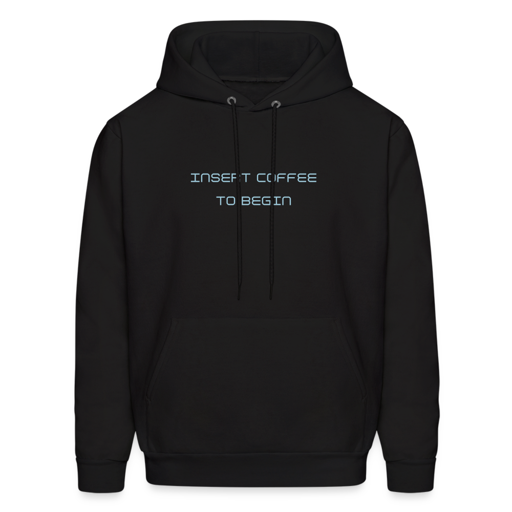 Insert Coffee to Begin Men's Hoodie - black