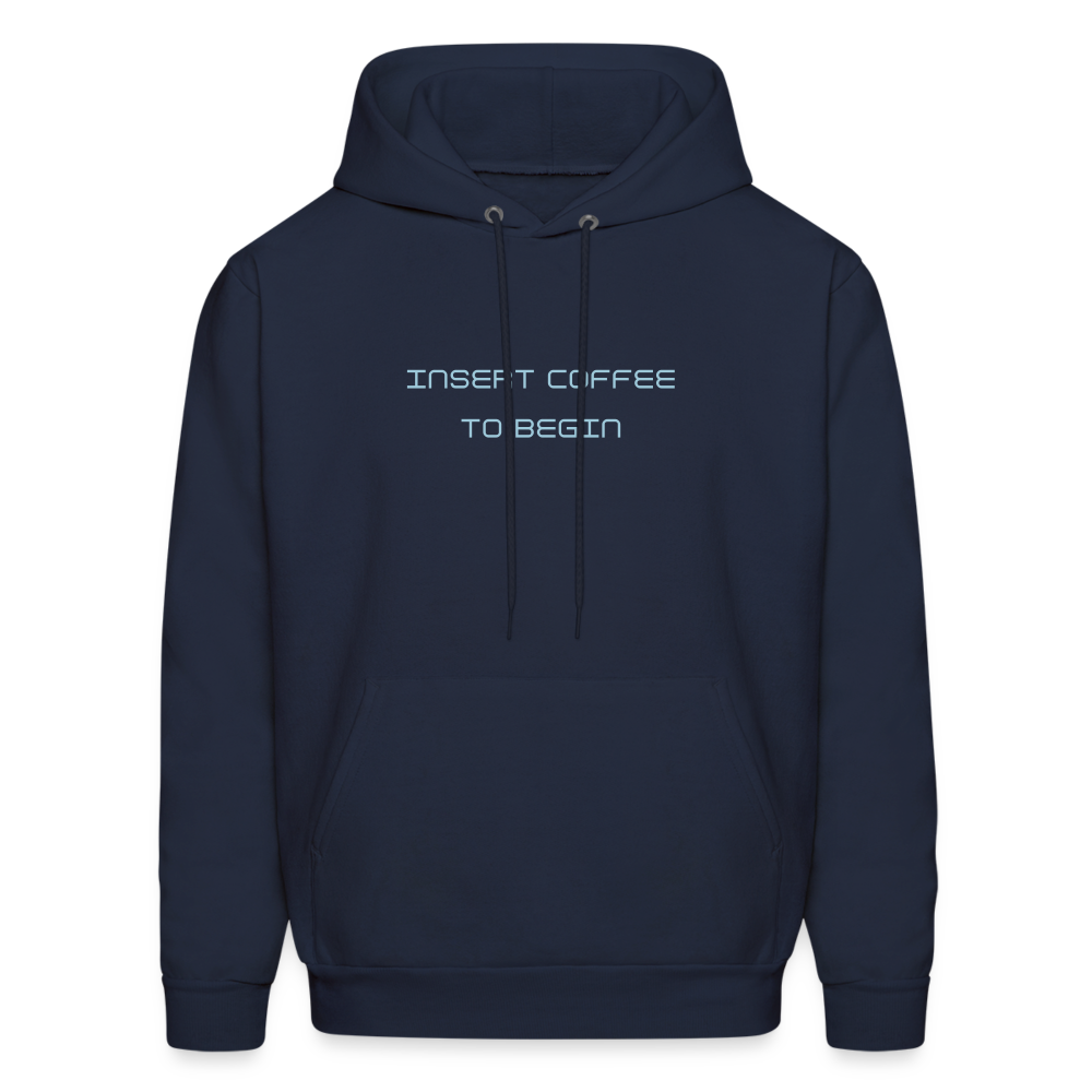 Insert Coffee to Begin Men's Hoodie - navy