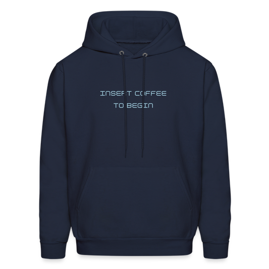 Insert Coffee to Begin Men's Hoodie - navy