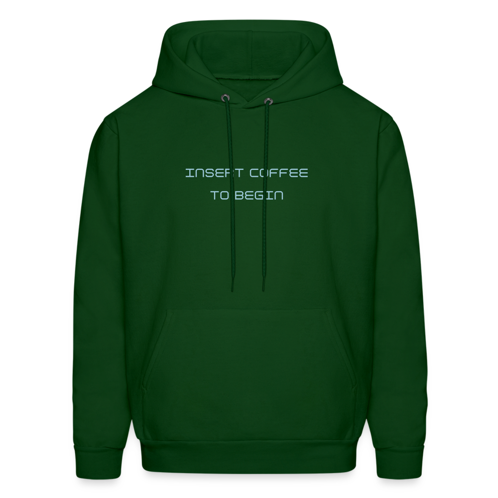 Insert Coffee to Begin Men's Hoodie - forest green