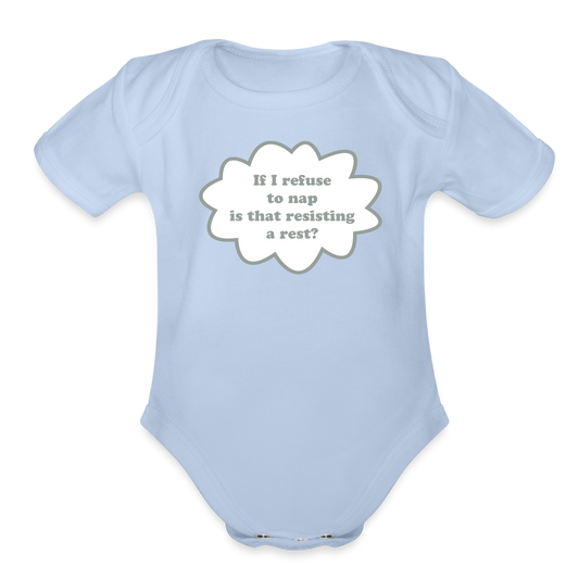 If I Refuse to Nap Is That Resisting A Rest? Organic Short Sleeve Baby Bodysuit - sky