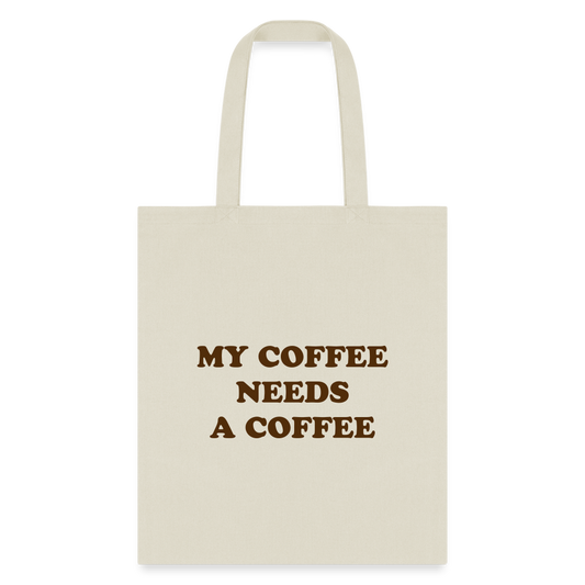 My Coffee Needs A Coffee Tote Bag - natural