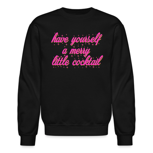 Have Yourself a Merry Little Cocktail Crewneck Sweatshirt - black