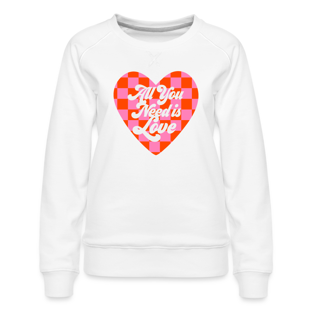 All You Need is Love Women’s Premium Sweatshirt - white