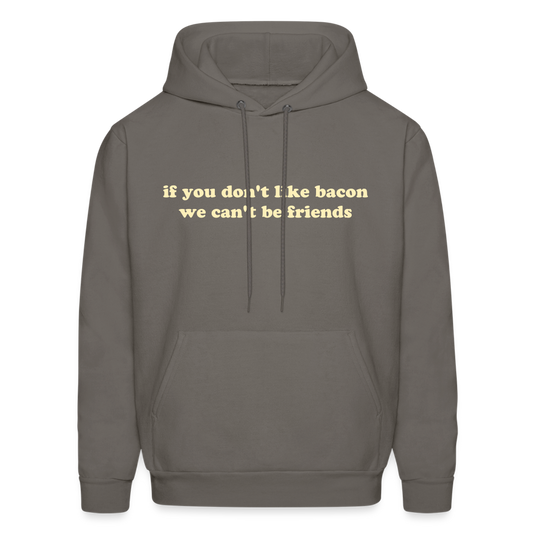 If You Don't Like Bacon We Can't Be Friends Men's Hoodie - asphalt gray