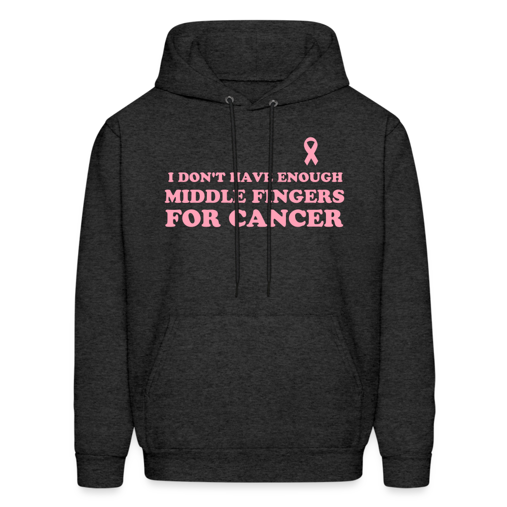 I Don't Have Enough Middle Fingers for Cancer Men's Hoodie - charcoal grey