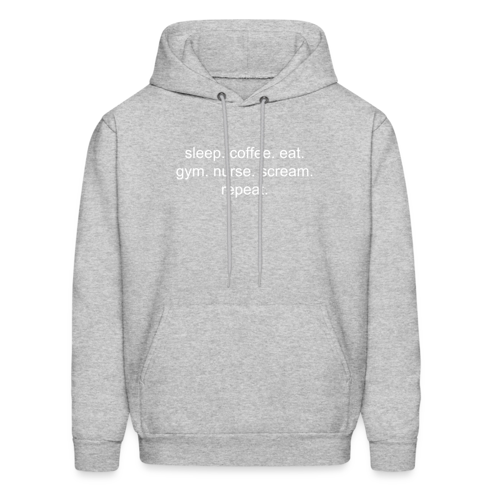 Sleep. Coffee. Eat. Gym. Nurse. Scream. Repeat. Men's Hoodie - heather gray