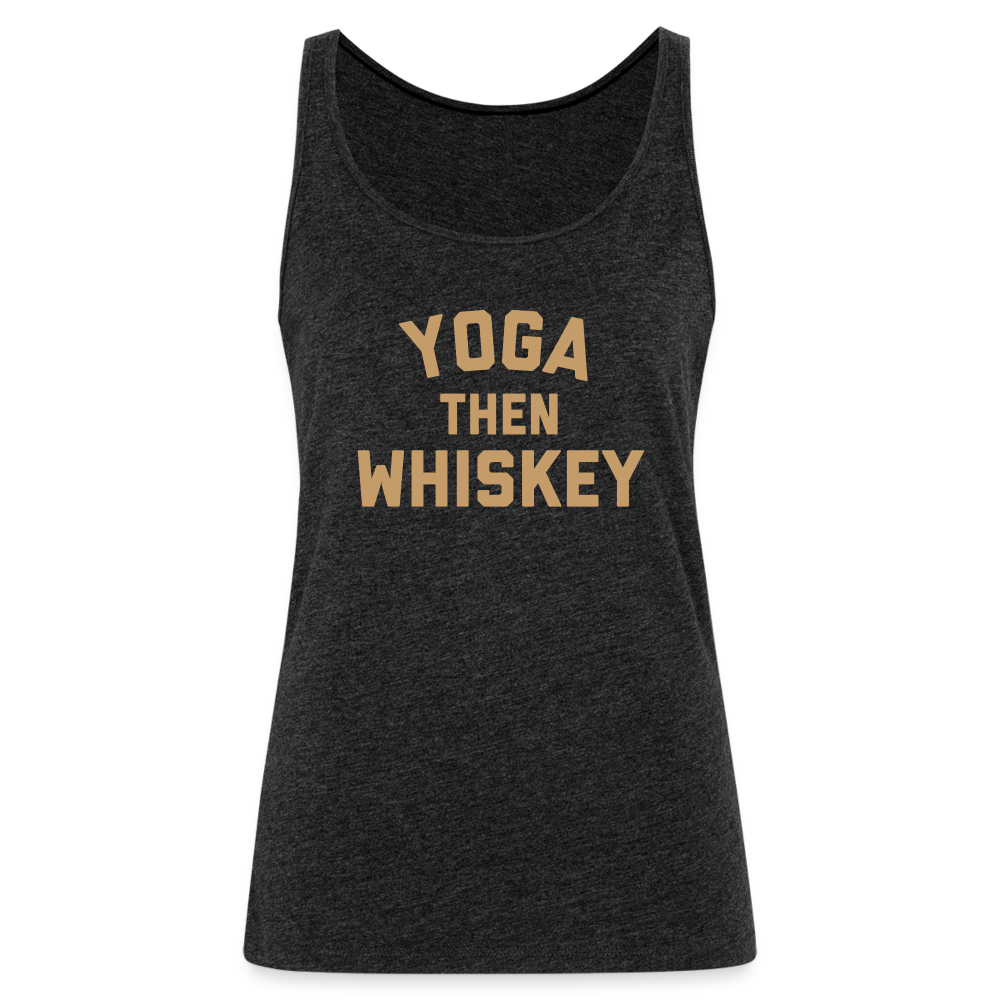 Yoga Then Whiskey Women’s Premium Tank Top - charcoal grey