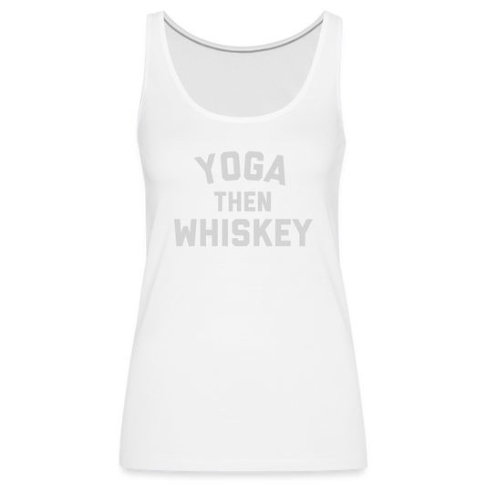 Yoga Then Whiskey Women’s Premium Tank Top - white