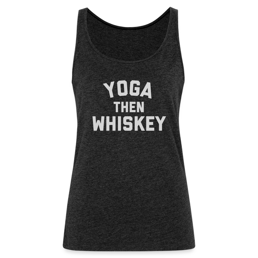 Yoga Then Whiskey Women’s Premium Tank Top - charcoal grey