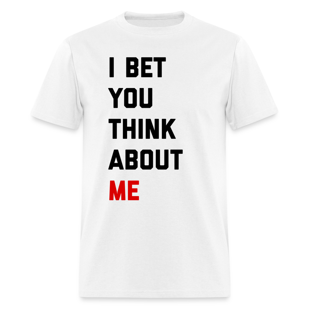 I Bet You Think About Me Unisex Classic T-Shirt - white