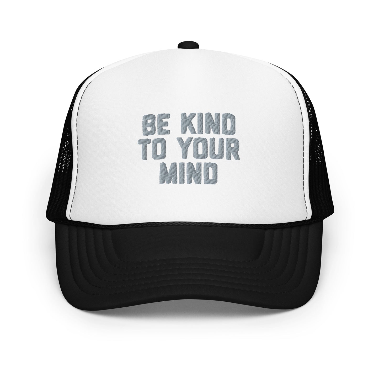 Be Kind To Your Mind Foam trucker hat