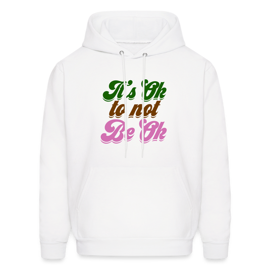 It's Ok to not Be Ok Men's Hoodie - white