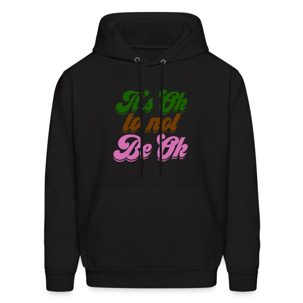 It's Ok to not Be Ok Men's Hoodie - black