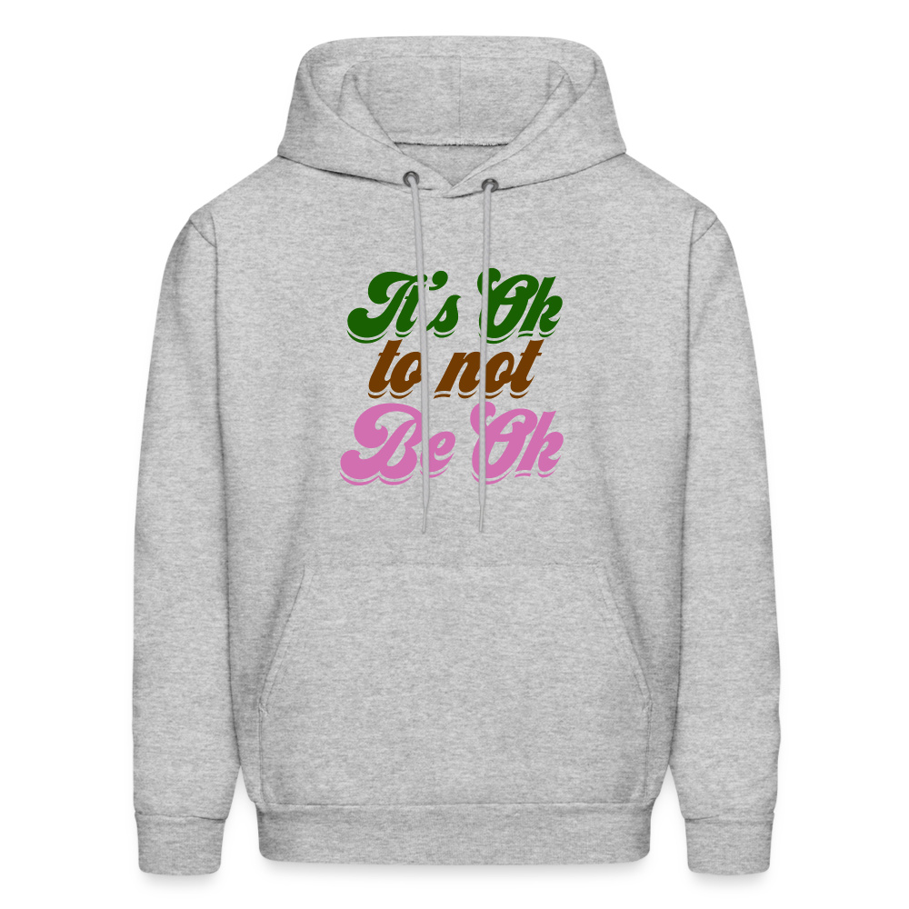 It's Ok to not Be Ok Men's Hoodie - heather gray