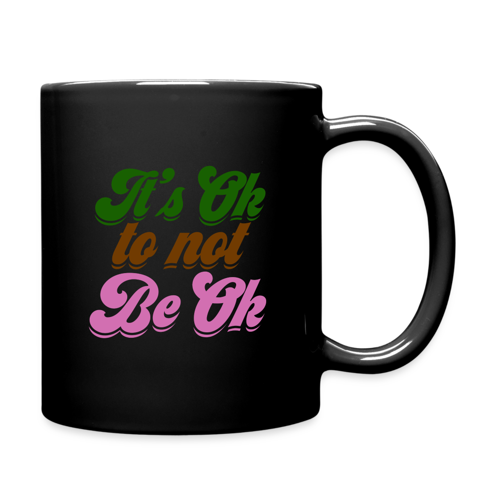 It's Ok to Not Be Ok Black Mug - black
