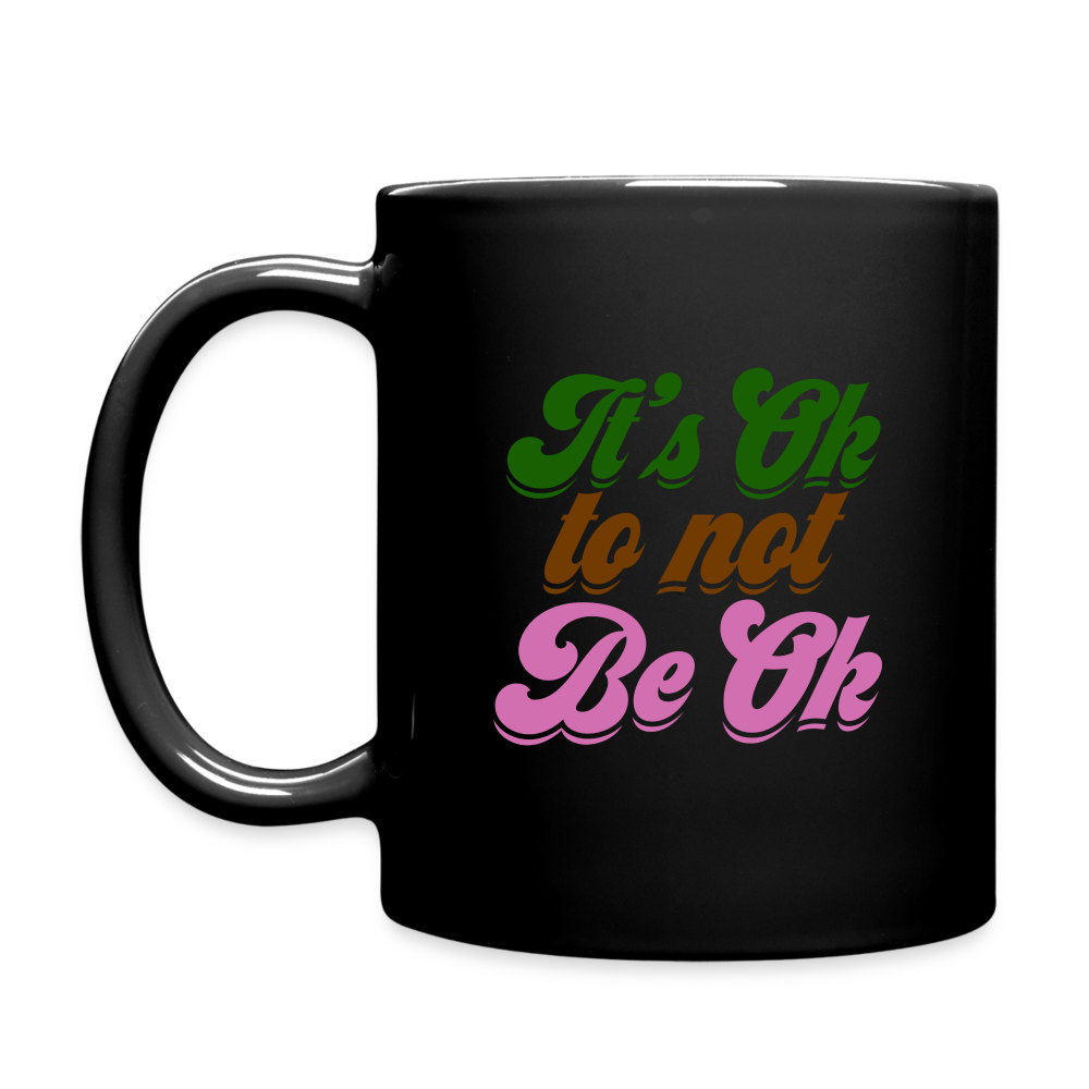 It's Ok to Not Be Ok Black Mug - black