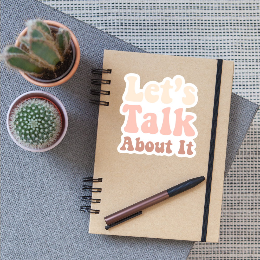 Let's Talk About It Sticker - white matte