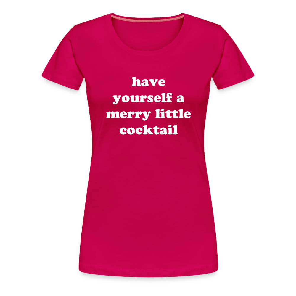 Have Yourself A Merry Little Cocktail Women’s Premium T-Shirt - dark pink