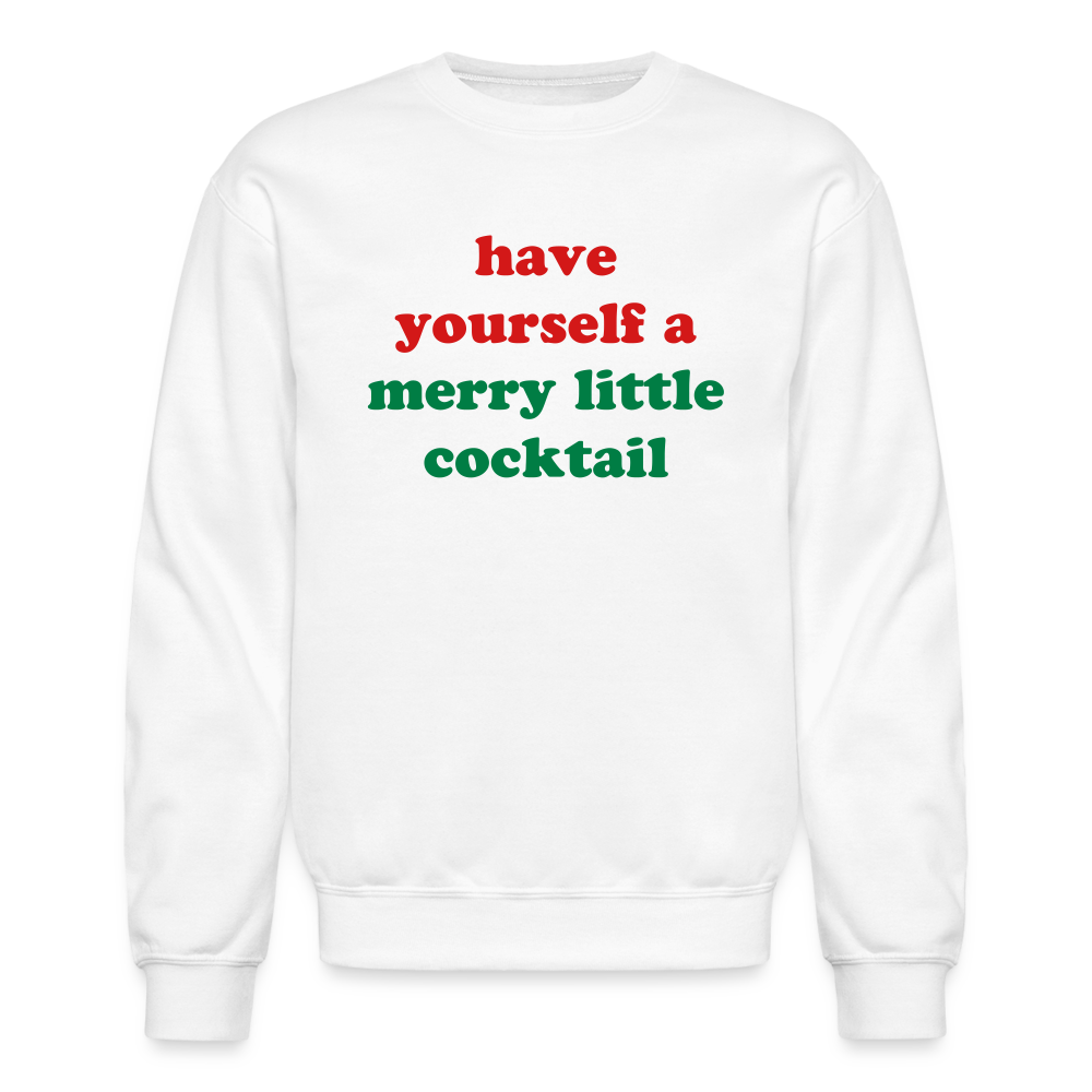 Have Yourself A Merry Little Cocktail Crewneck Sweatshirt - white