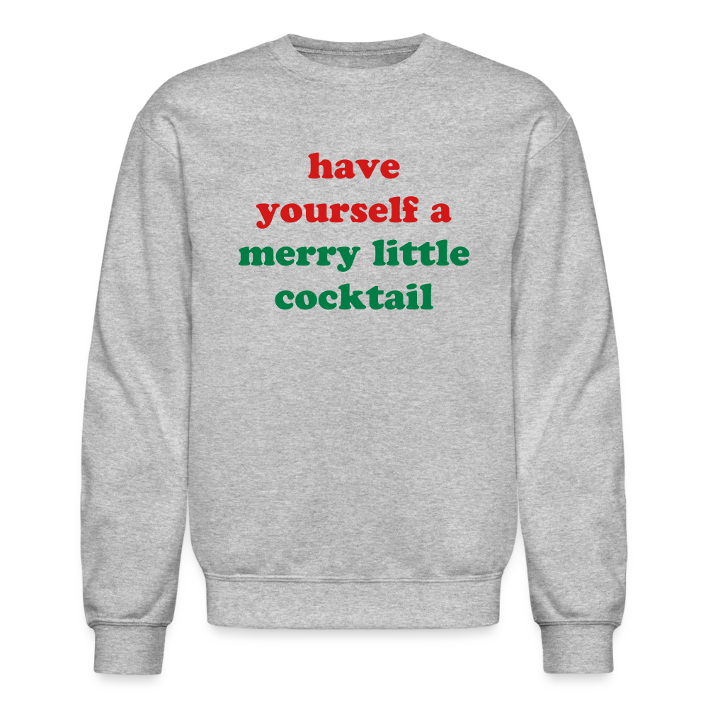 Have Yourself A Merry Little Cocktail Crewneck Sweatshirt - heather gray