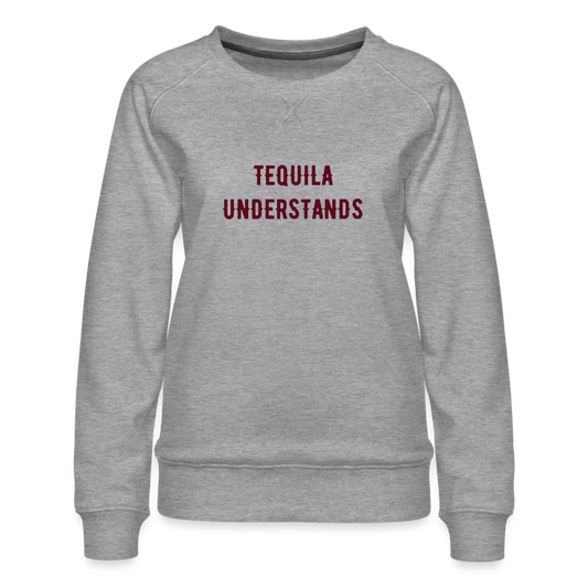 Tequila Understands Women’s Premium Sweatshirt - heather grey
