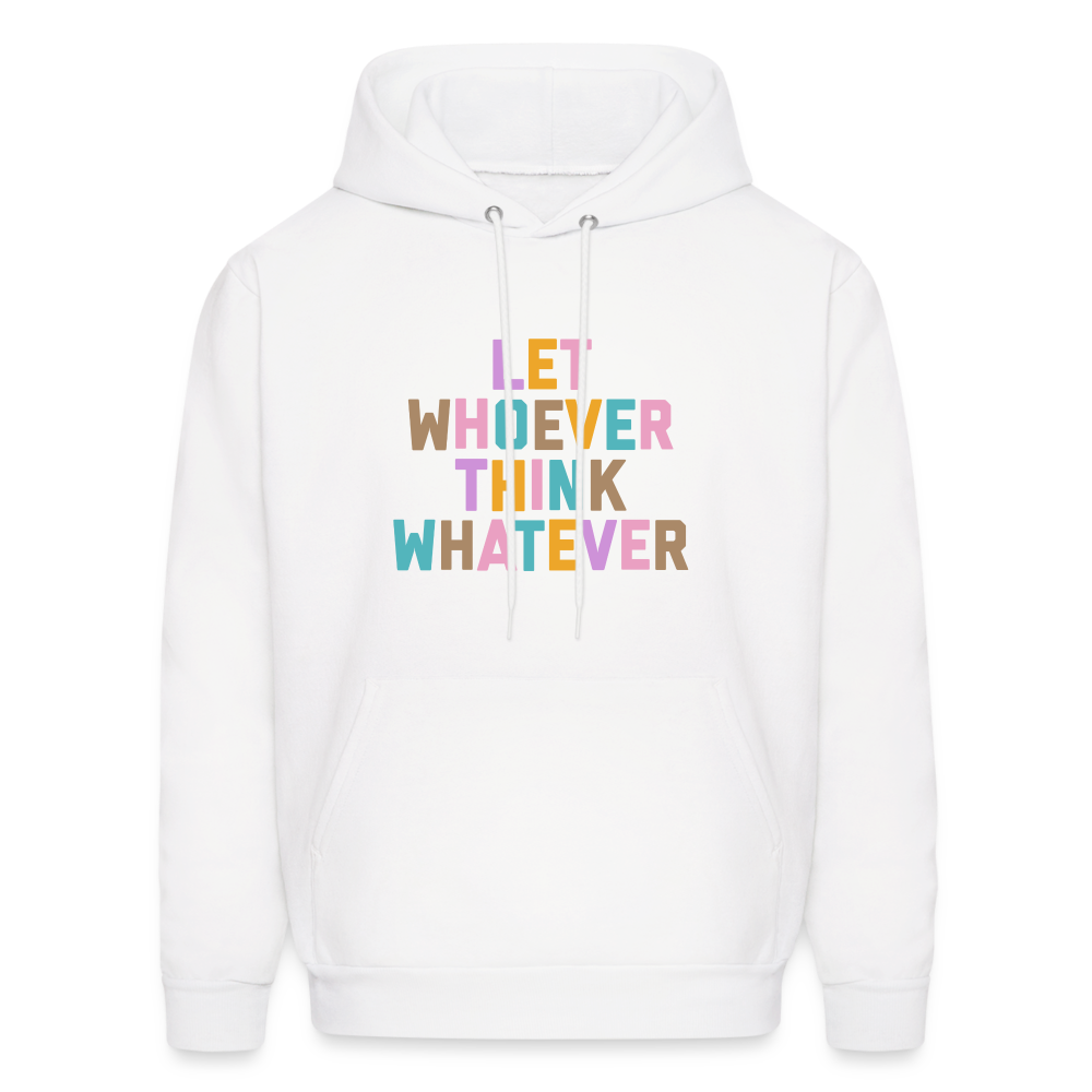 Let Whoever Think Whatever Men's Hoodie - white