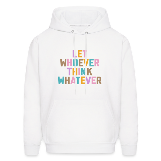 Let Whoever Think Whatever Men's Hoodie - white