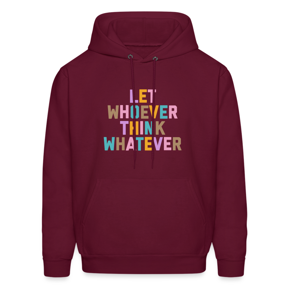 Let Whoever Think Whatever Men's Hoodie - burgundy