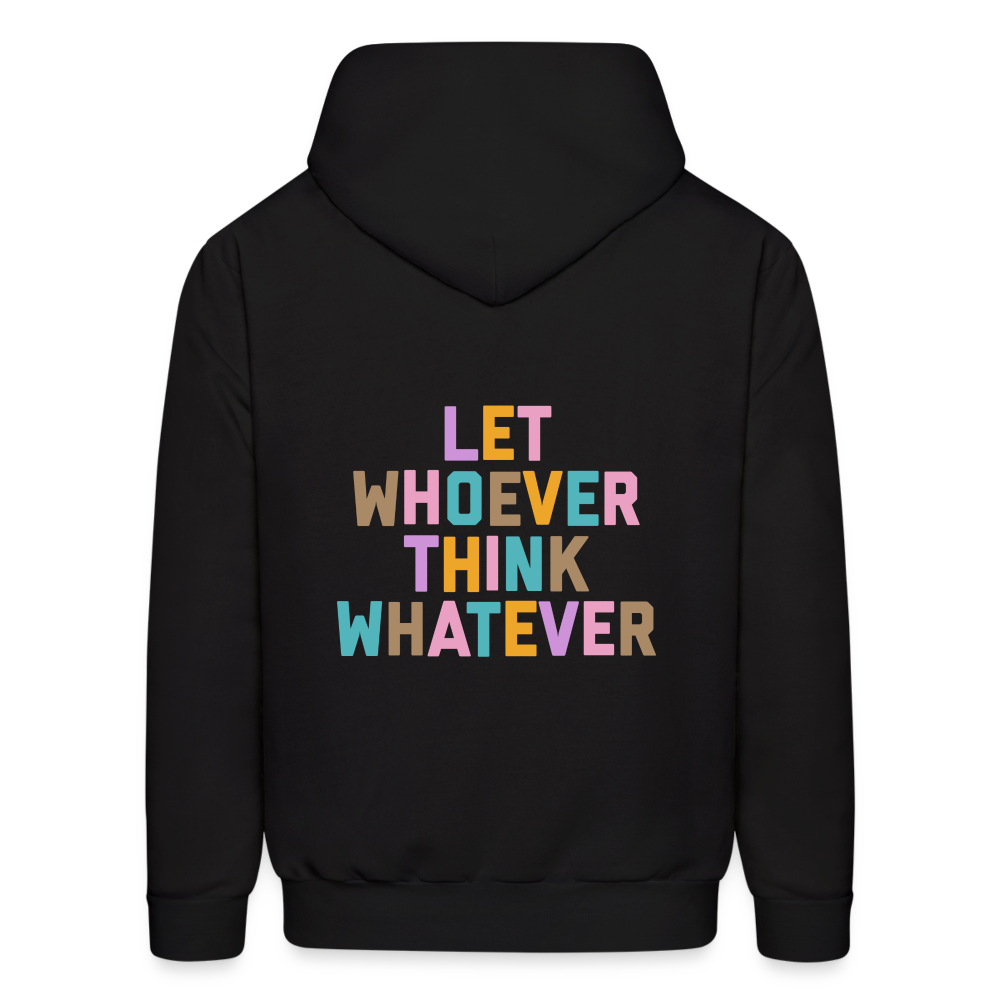 Let Whoever Think Whatever Men's Hoodie - black