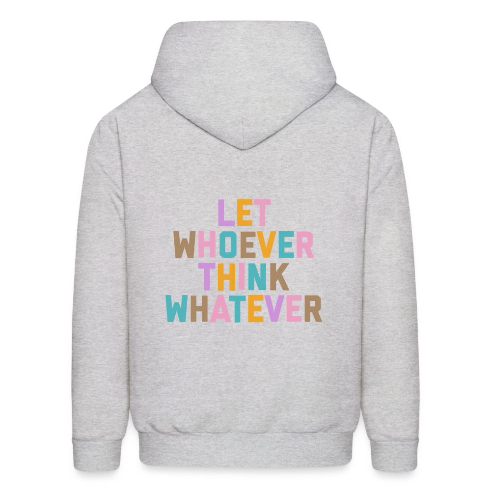 Let Whoever Think Whatever Men's Hoodie - ash