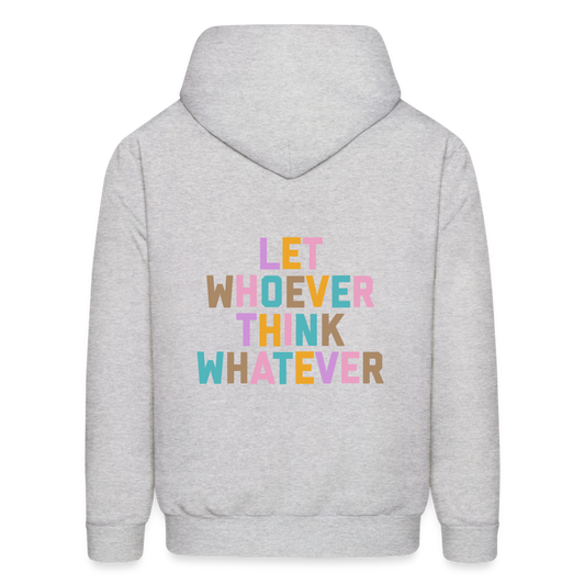 Let Whoever Think Whatever Men's Hoodie - ash 