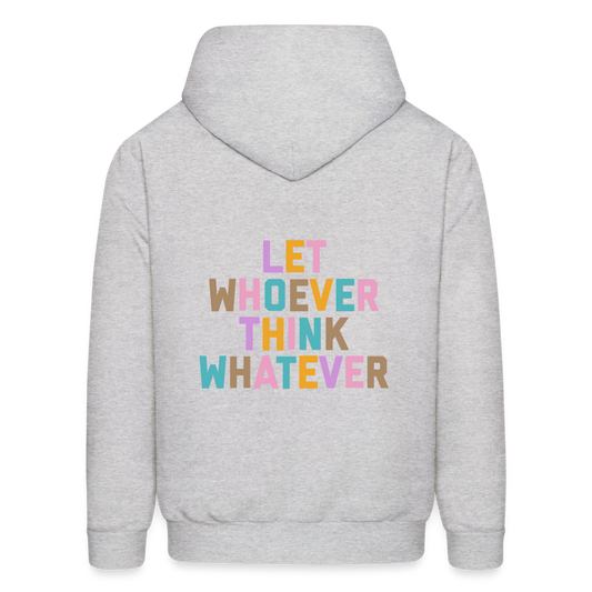 Let Whoever Think Whatever Men's Hoodie - ash