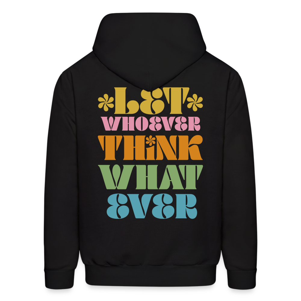 LET WHOEVER THINK WHATEVER Men's Hoodie - black