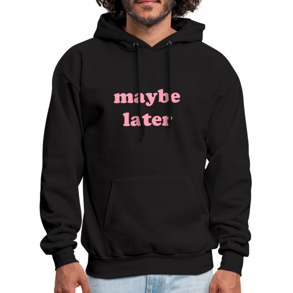 Maybe Later Men's Hoodie - black